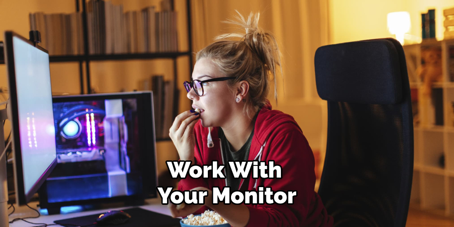 Work With Your Monitor