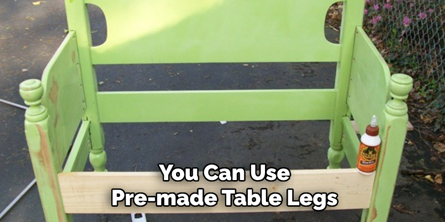 You Can Use Pre-made Table Legs