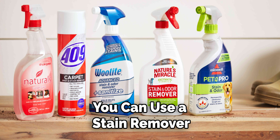 You Can Use a Stain Remover