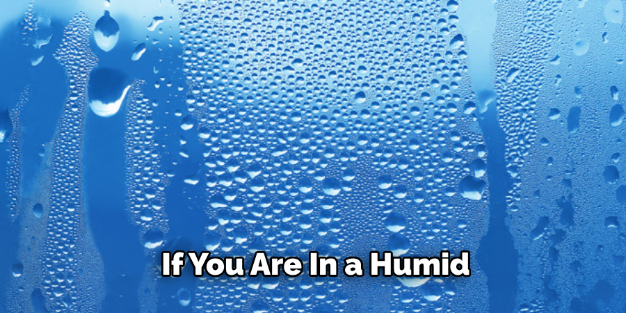 if You Are in a Humid 