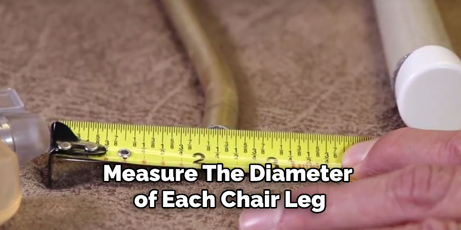 measure the diameter of each chair leg