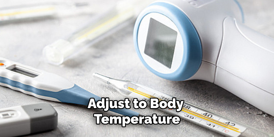 Adjust to Body Temperature