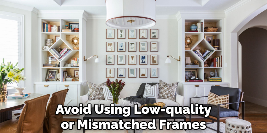 Avoid Using Low-quality
or Mismatched Frames