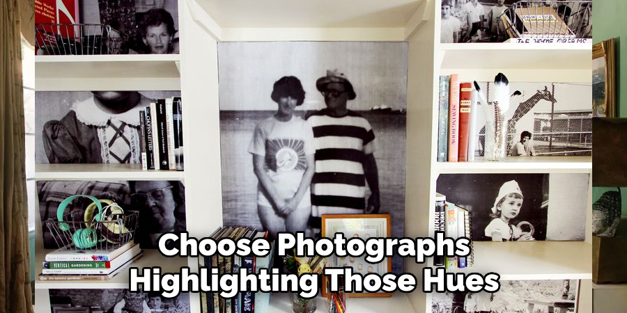 Choose Photographs
Highlighting Those Hues