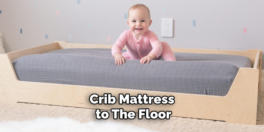 Crib Mattress to the Floor