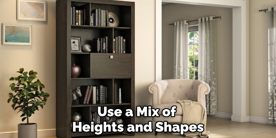 Use a Mix of Heights and Shapes