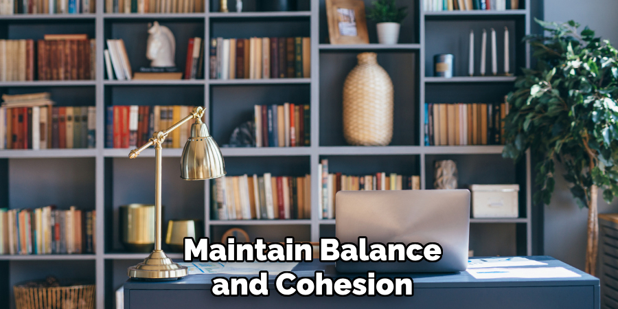 Maintain Balance and Cohesion