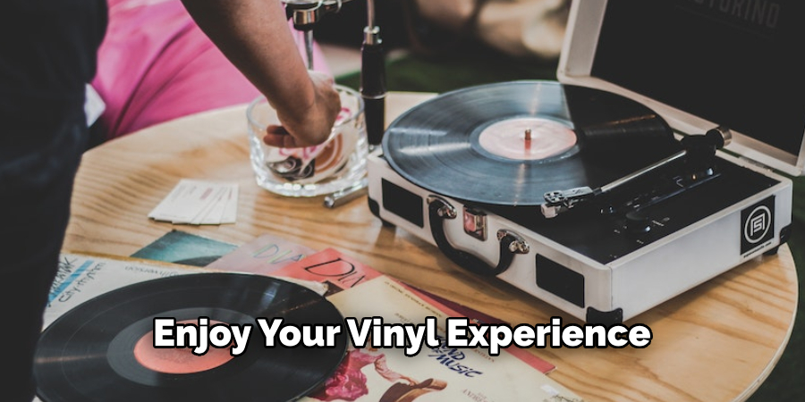 Enjoy Your Vinyl Experience 