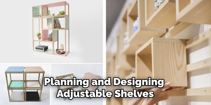 Planning and Designing Adjustable Shelves