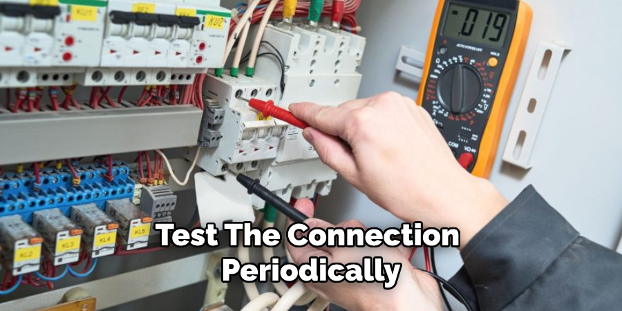 Test the Connection Periodically