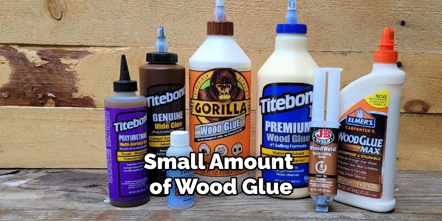 Small Amount of Wood Glue