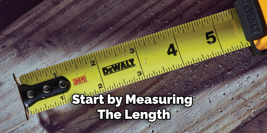 Start by Measuring the Length