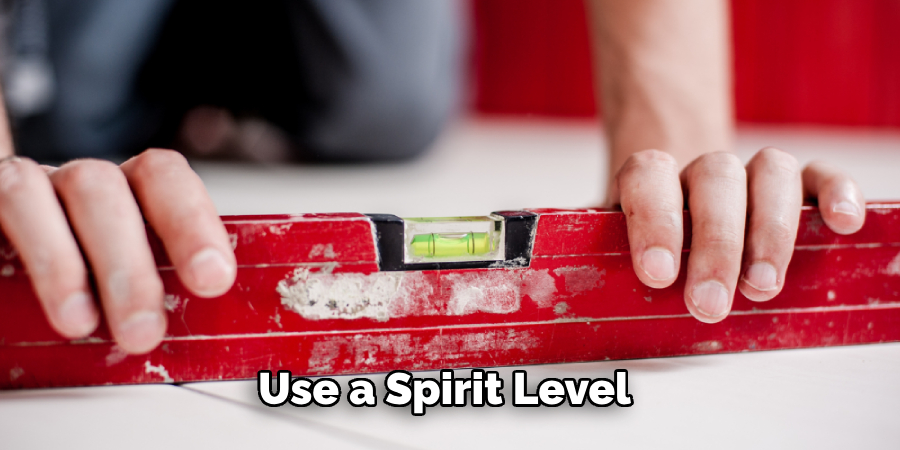 Use a Spirit Level 