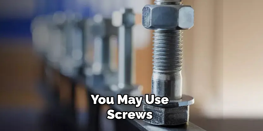 You May Use Screws