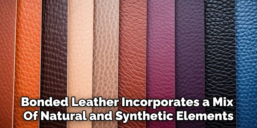 Bonded Leather Incorporates a Mix 
Of Natural and Synthetic Elements