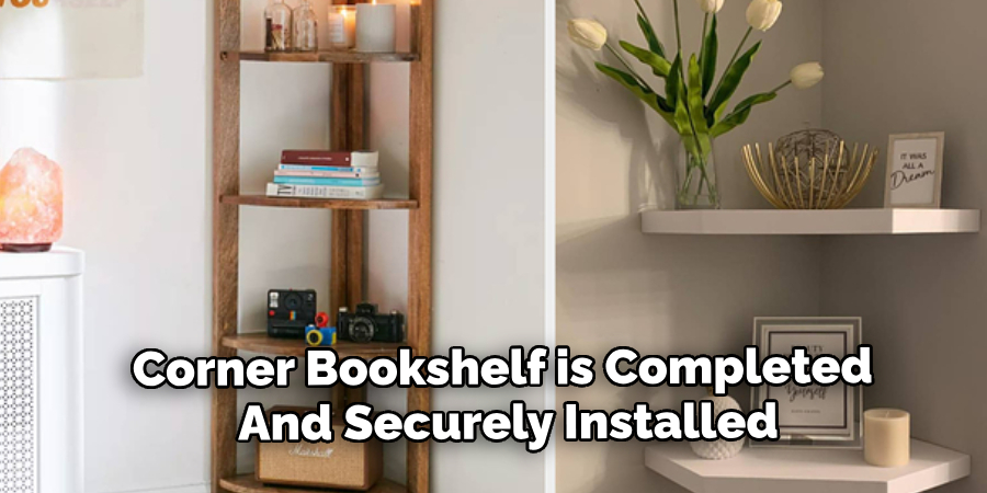 Corner Bookshelf is Completed 
And Securely Installed