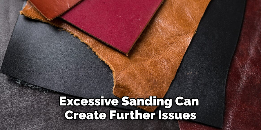 Excessive Sanding Can 
Create Further Issues