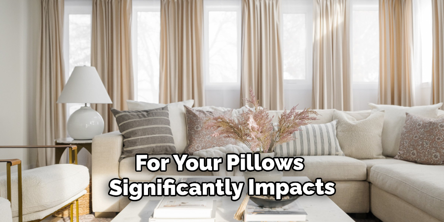 For Your Pillows 
Significantly Impacts