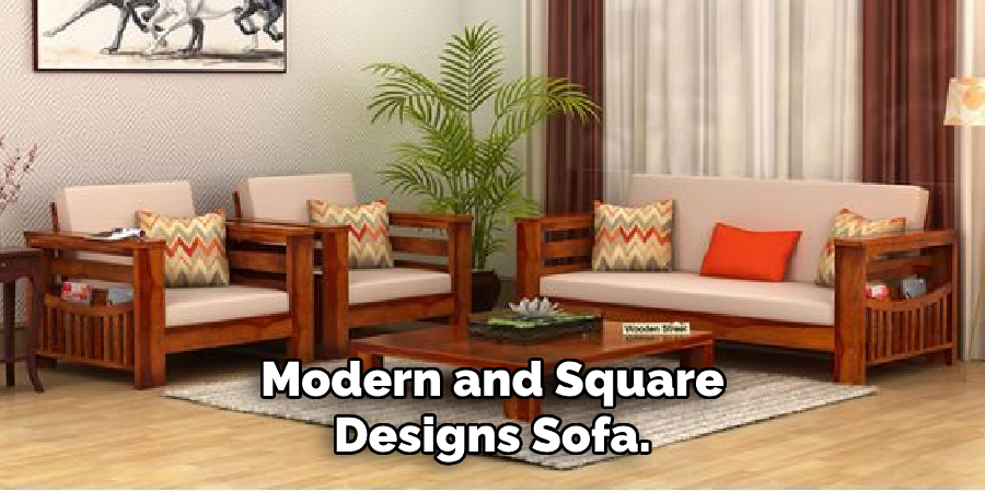 Modern and Square
Designs Sofa.