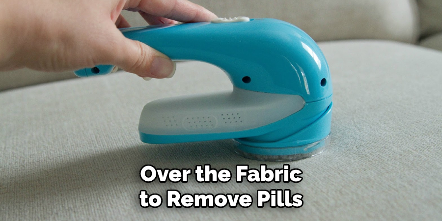 Over the Fabric to Remove Pills