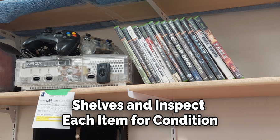 Shelves and Inspect 
Each Item for Condition