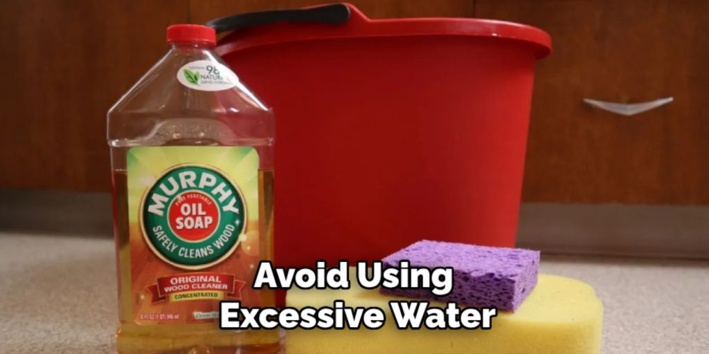 Avoid Using
Excessive Water