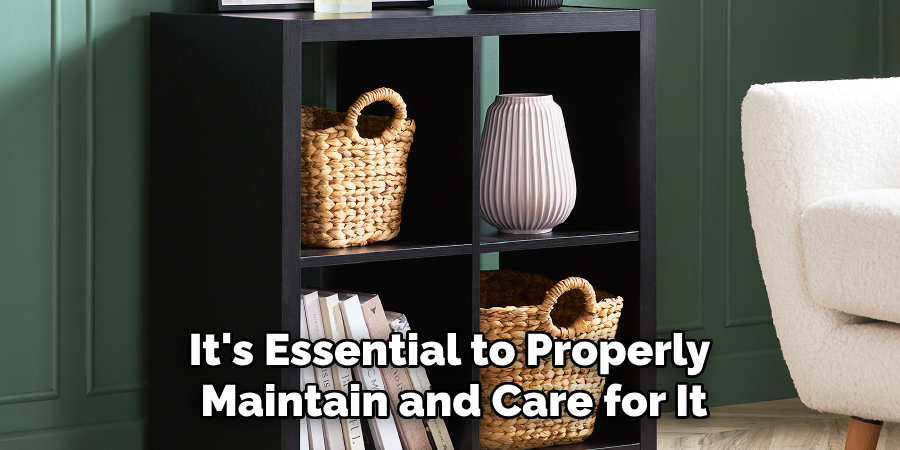 It's Essential to Properly Maintain and Care for It