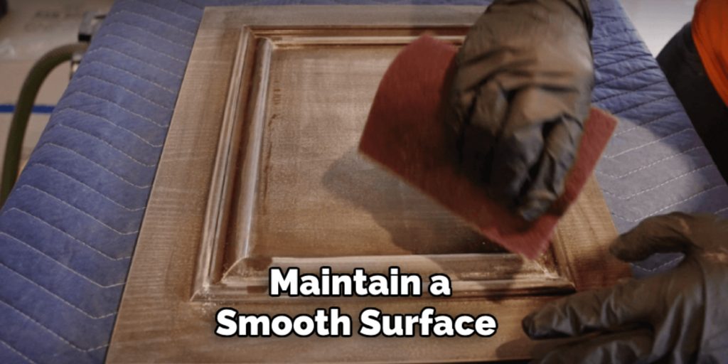 Maintain a 
Smooth Surface  