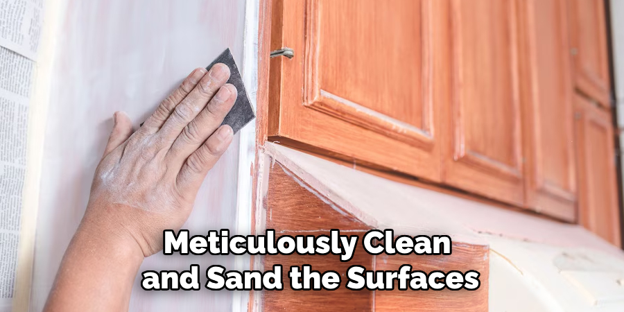 Meticulously Clean and Sand the Surfaces