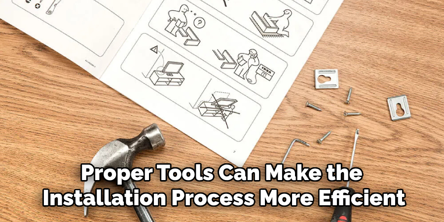 Proper Tools Can Make the Installation Process More Efficient