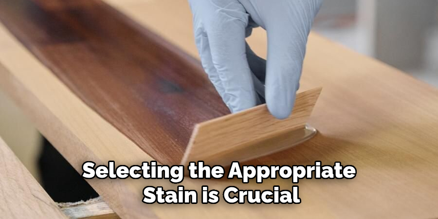 Selecting the Appropriate Stain is Crucial