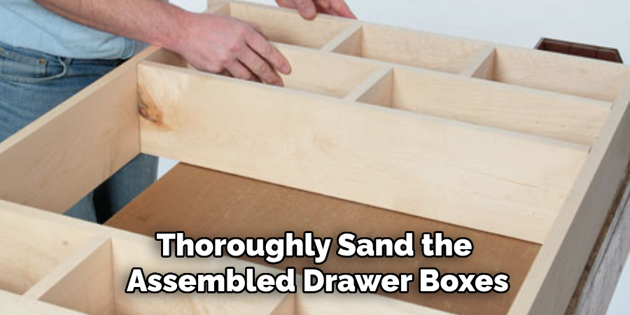 Thoroughly Sand the Assembled Drawer Boxes