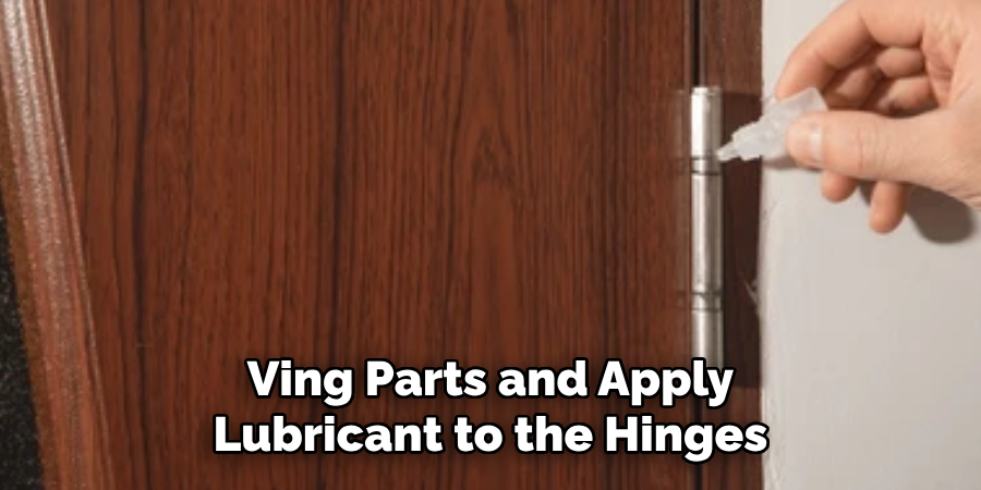 Ving Parts and Apply Lubricant to the Hinges