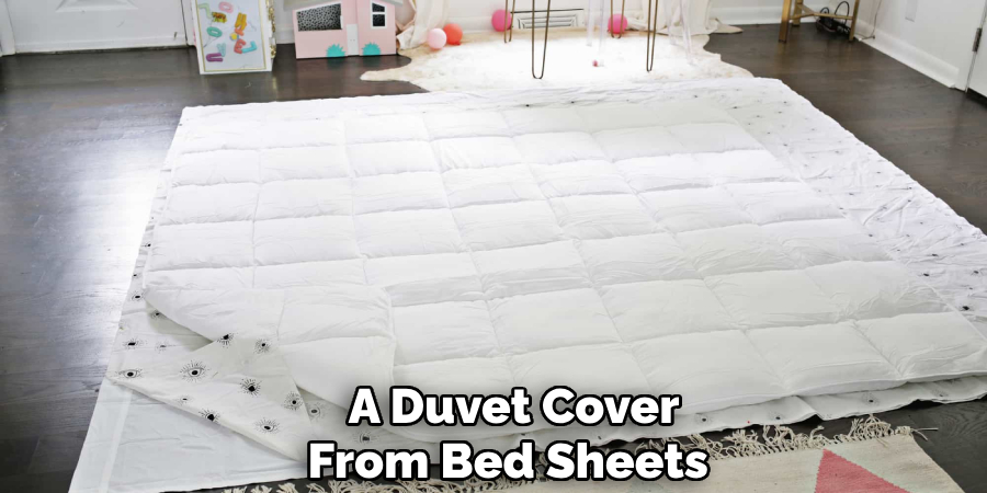 A Duvet Cover
From Bed Sheets