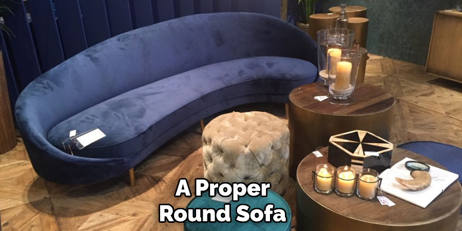 A Proper 
Round Sofa 