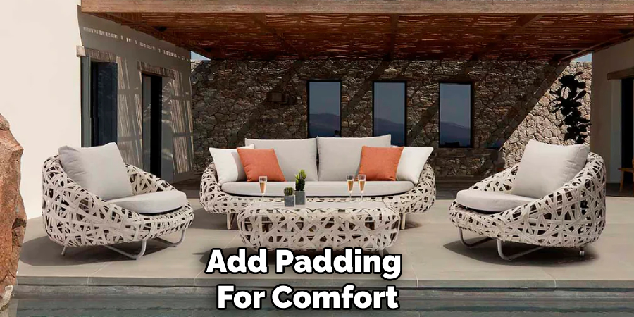 Add Padding 
For Comfort    