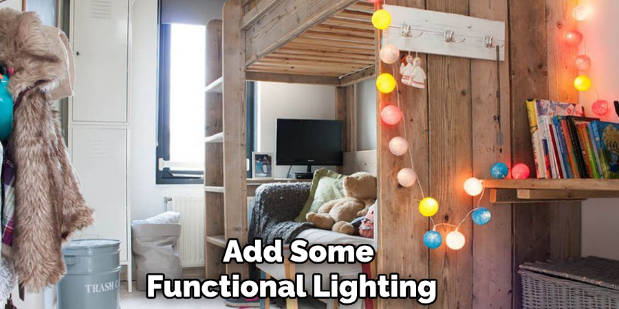 Add Some 
Functional Lighting   