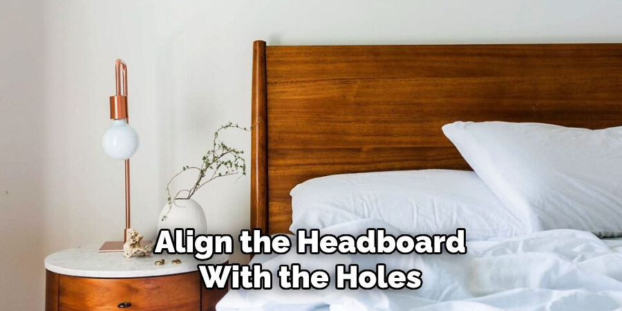 Align the Headboard With the Holes