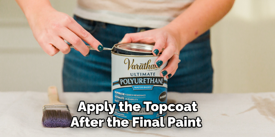 Apply the Topcoat After the Final Paint