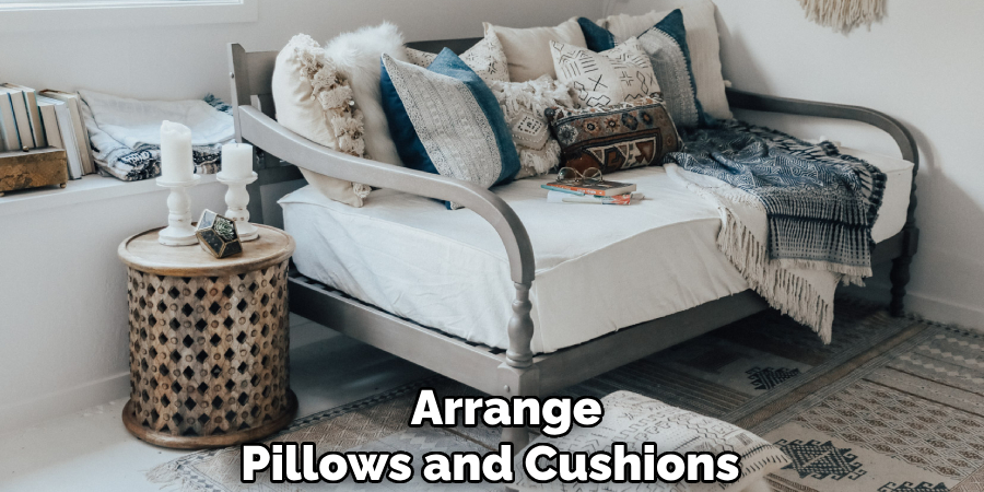 Arrange 
Pillows and Cushions    