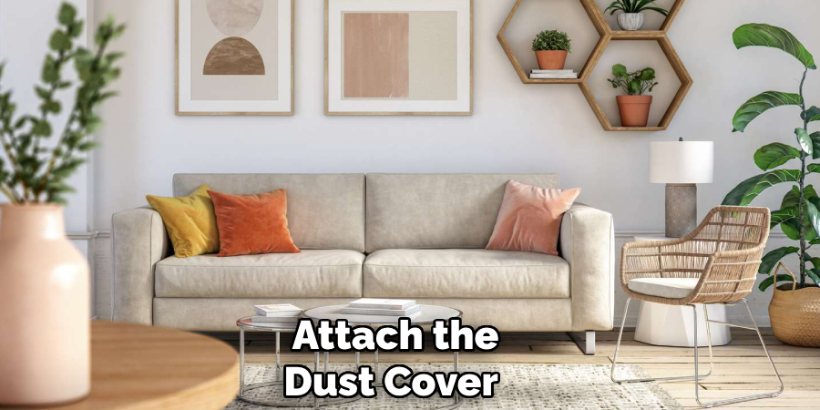Attach the
Dust Cover