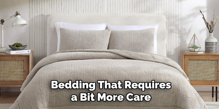 Bedding That Requires a Bit More Care