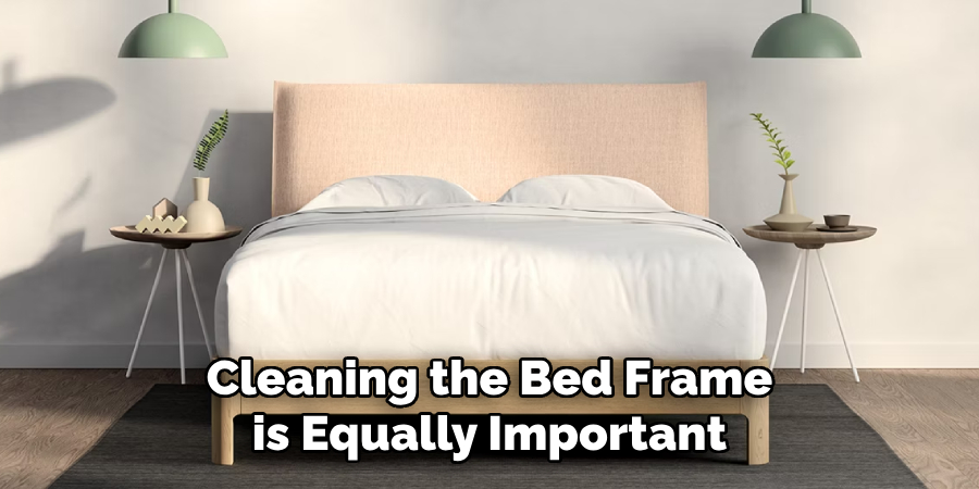 Cleaning the Bed Frame is Equally Important