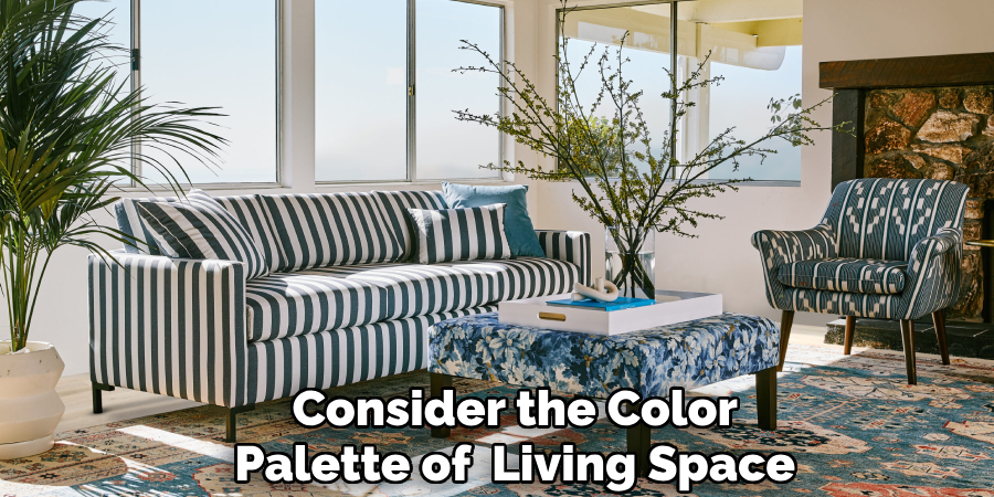 Consider the Color
Palette of Living Space