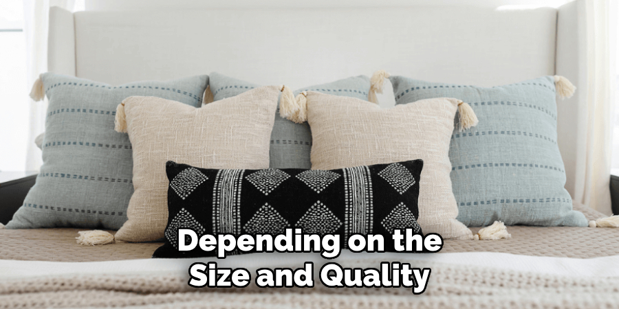Depending on the Size and Quality