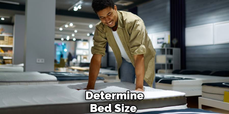 Determine
Bed Size