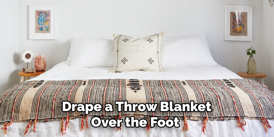 Drape a Throw Blanket Over the Foot