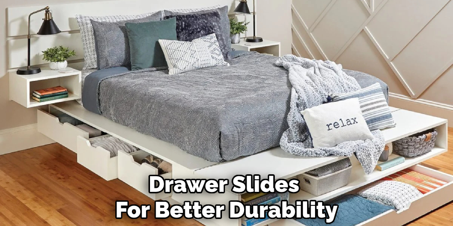 Drawer Slides
For Better Durability