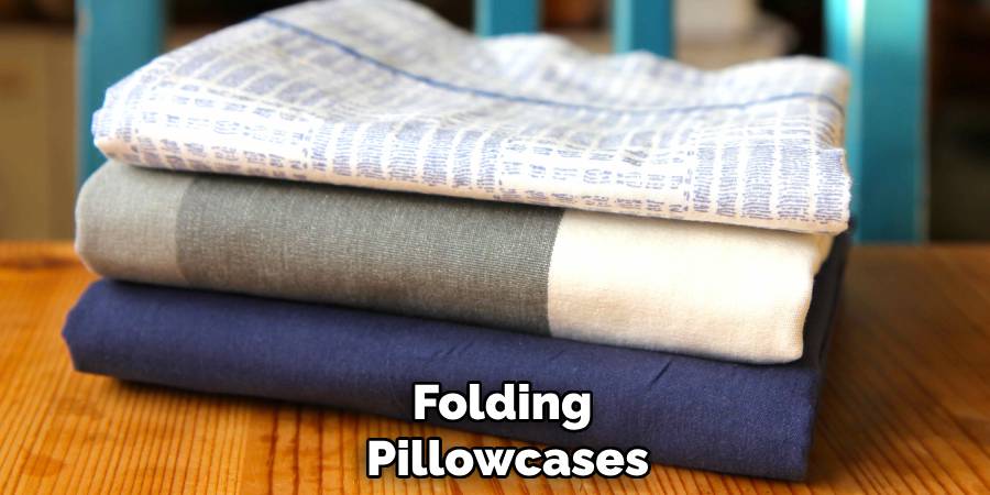 Folding
Pillowcases