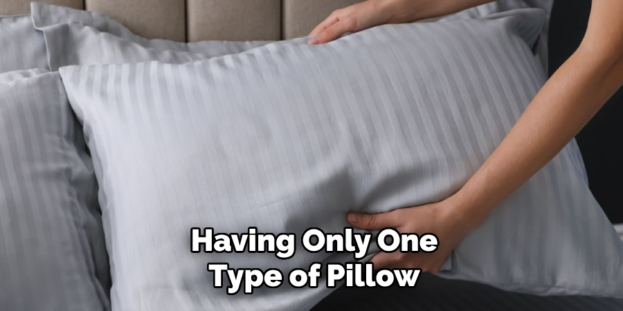 Having Only One Type of Pillow